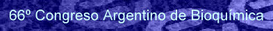 66� Congreso Argentino de Bioqu�mica